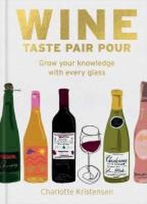 Wine: Taste Pair Pour de Charlotte Kristensen