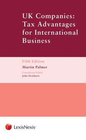 UK Companies: Tax Advantages for International Business de Martin Palmer