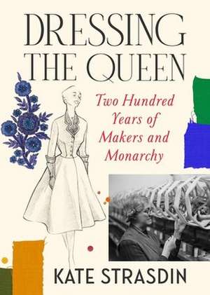Dressing the Queen de Kate Strasdin