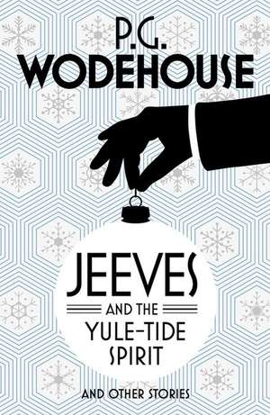 Jeeves and the Yule-Tide Spirit and Other Stories de P. G. Wodehouse