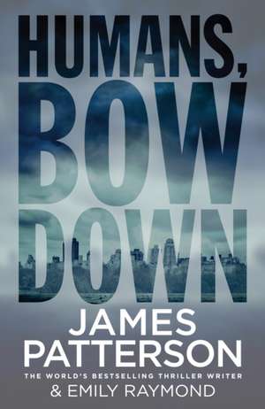 Humans, Bow Down de James Patterson