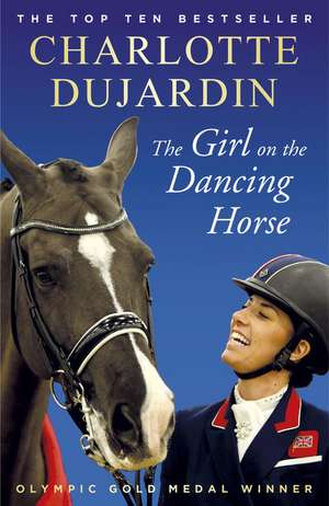 The Girl on the Dancing Horse de Charlotte Dujardin