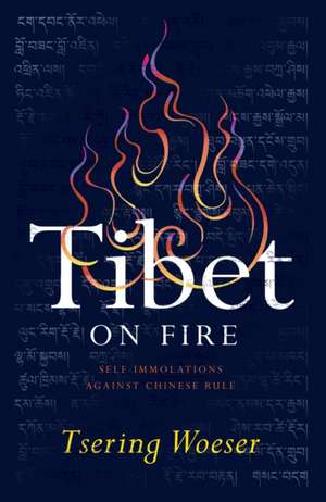 Tibet on Fire de Tsering Woeser