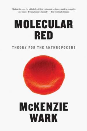 Molecular Red: Theory for the Anthropocene de McKenzie Wark