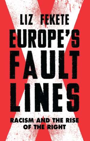 Europe's Fault Lines: Racism and the Rise of the Right de Elizabeth Fekete