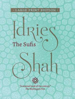 The Sufis (Large Print Edition) de Idries Shah
