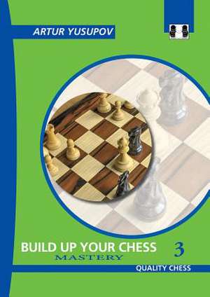 Build Up Your Chess 3 de Artur Yusupov