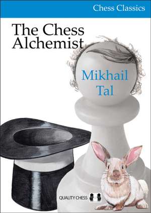 The Chess Alchemist de Mikhail Tal