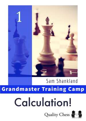 Grandmaster Training Camp 1 – Calculation! de Sam Shankland