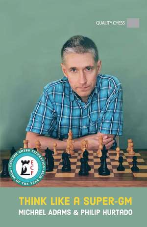 Think Like a Super-GM de Michael Adams