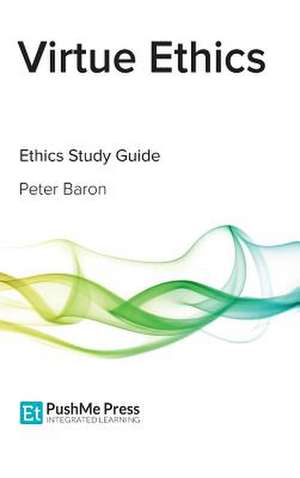 Virtue Ethics de Peter Baron