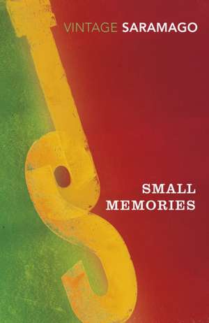 Saramago, J: Small Memories de Jose Saramago