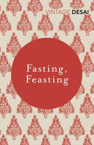 Desai, A: Fasting, Feasting de Anita Desai