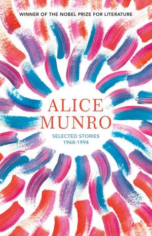 Selected Stories: Volume One 1968-1994 de Alice Munro