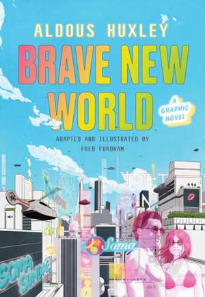 Brave New World: A Graphic Novel de Aldous Huxley