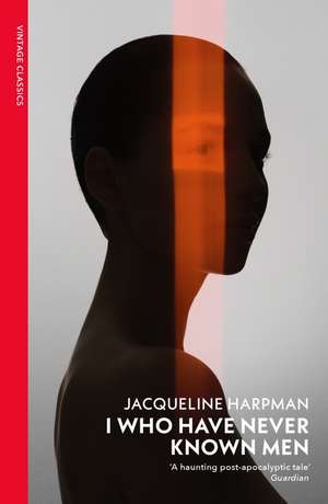 I Who Have Never Known Men de Jacqueline Harpman