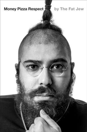 Ostrovsky, J: Money, Pizza, Respect de Josh "Fat Jew" Ostrovsky