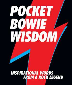 Pocket Bowie Wisdom: Witty Quotes and Wise Words from David Bowie de Hardie Grant Books