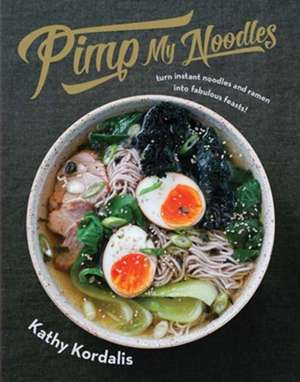 Pimp My Noodles de Kathy Kordalis