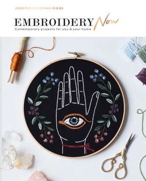 Embroidery Now de Jennifer Cardenas Riggs