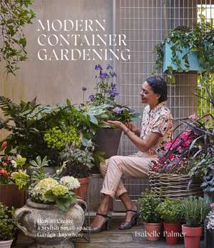 Modern Container Gardening de Isabelle Palmer