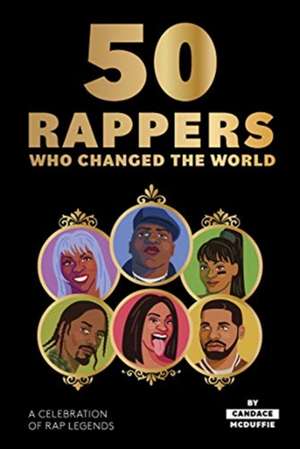 50 Rappers Who Changed the World de Candace McDuffie