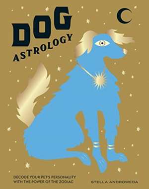 Dog Astrology de Stella Andromeda