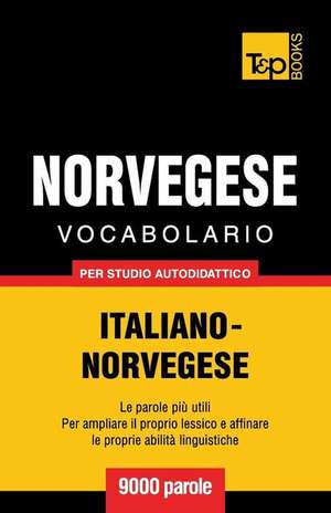 Vocabolario Italiano-Norvegese Per Studio Autodidattico - 9000 Parole de Andrey Taranov