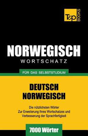 Wortschatz Deutsch-Norwegisch Fur Das Selbststudium. 7000 Worter de Andrey Taranov