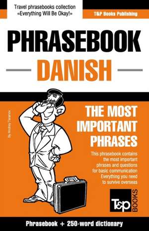 English-Danish Phrasebook and 250-Word Mini Dictionary: A Good Practice Guide de Andrey Taranov