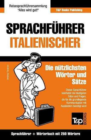 Sprachfuhrer Deutsch-Italienisch Und Mini-Worterbuch Mit 250 Wortern de Andrey Taranov