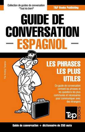 Guide de Conversation Francais-Espagnol Et Mini Dictionnaire de 250 Mots de Andrey Taranov