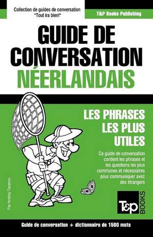 Guide de Conversation Francais-Neerlandais Et Dictionnaire Concis de 1500 Mots de Andrey Taranov