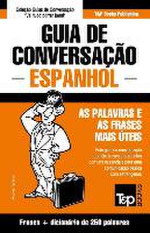 Guia de Conversação Português-Espanhol e mini dicionário 250 palavras de Andrey Taranov