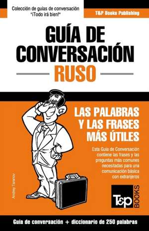 Guía de Conversación Español-Ruso y mini diccionario de 250 palabras de Andrey Taranov