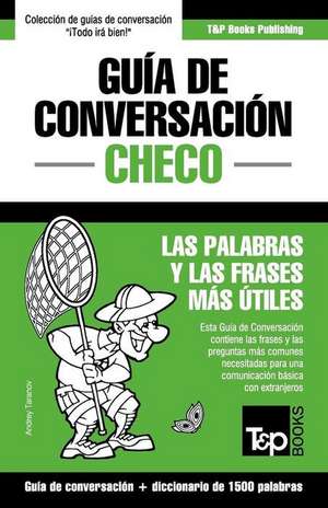 Guia de Conversacion Espanol-Checo y Diccionario Conciso de 1500 Palabras de Andrey Taranov