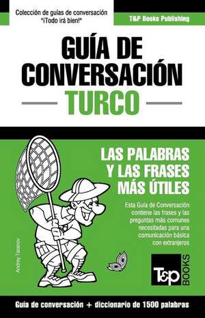 Guia de Conversacion Espanol-Turco y Diccionario Conciso de 1500 Palabras de Andrey Taranov