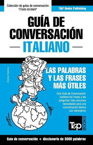 Guia de Conversacion Espanol-Italiano y Vocabulario Tematico de 3000 Palabras de Andrey Taranov