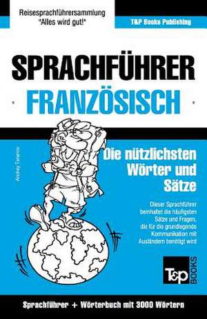 Sprachfuhrer Deutsch-Franzosisch Und Thematischer Wortschatz Mit 3000 Wortern de Andrey Taranov