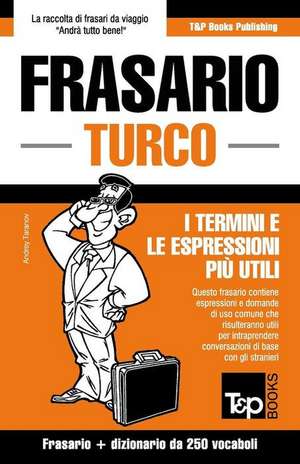 Frasario Italiano-Turco E Mini Dizionario Da 250 Vocaboli de Andrey Taranov