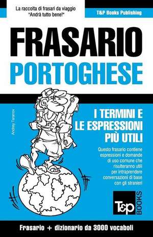 Frasario Italiano-Portoghese E Vocabolario Tematico Da 3000 Vocaboli de Andrey Taranov