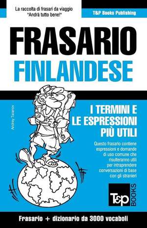 Frasario Italiano-Finlandese E Vocabolario Tematico Da 3000 Vocaboli de Andrey Taranov