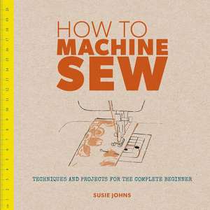 How to Machine Sew de S Johns