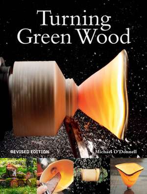 Turning Green Wood de M O′donnell