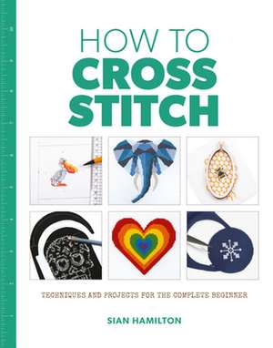 How to Cross Stitch de S. Hamilton