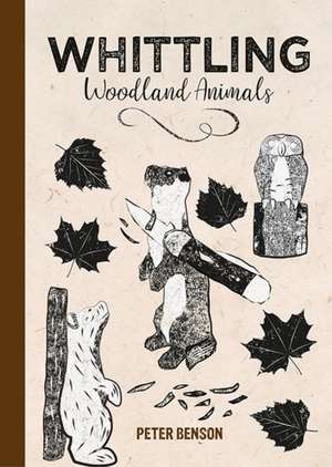 Whittling Woodland Animals de Peter Benson