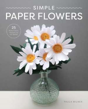 Simple Paper Flowers de Paula Milner