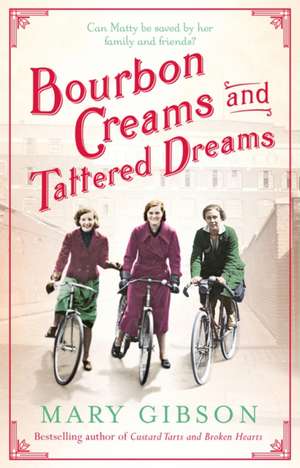 Bourbon Creams and Tattered Dreams de Mary Gibson