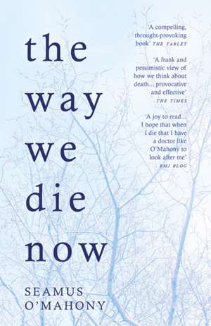 The Way We Die Now de Seamus O'Mahony