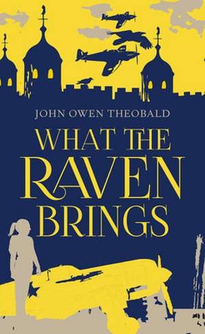 What the Raven Brings: Volume 2 de John Owen Theobald